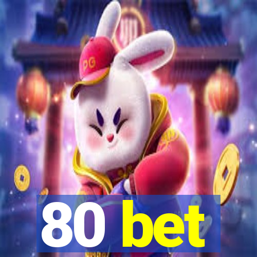 80 bet